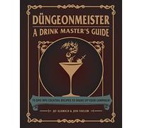 Düngeonmeister: 75 Epic RPG Cocktail Recipes to Shake Up Your Campaign