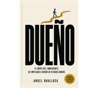 DUEÑO: El mapa del inmigrante. De empleado a dueño en Estados Unidos