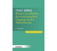 Dünzl, F: Kleine Geschichte Des Trinitarischen Dogmas