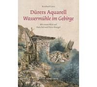 Dürers Aquarell „Wassermühle im Gebirge“: Mit einem Blick auf Hans Bol und Pieter Bruegel