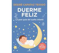 Duerme Feliz. La Gran Guía del Sueño Infantil