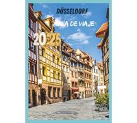 DÜSSELDORF GUÍA DE VIAJE 2025: Un viaje a través del encanto del casco antiguo y la elegancia moderna.