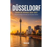 Düsseldorf Guide de Voyage 2026-2027: Un guide pratique et honnête pour les visiteurs de tous horizons