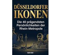 Düsseldorfer Ikonen: Die 40 prägendsten Persönlichkeiten der Rhein-Metropole