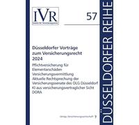 Düsseldorfer Vorträge zum Versicherungsrecht 2024: Pflichtversicherung für Elementarschäden, Versicherungsvermittlung, Aktuelle Rechtsprechung der ... KI aus versicherungsvertraglicher Sicht, DORA