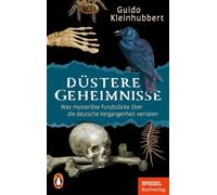 Düstere Geheimnisse Was mysteriöse Fundstücke über die deutsche Vergangenheit verraten - Ein SPIEGEL-Buch - Mit zahlreichen Abbildungen - Guido Kleinhubbert - Penguin Verlag - ebook (ePub) - Livre