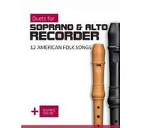 Duets For Soprano & Alto Recorder - 12 American Folk Songs: + Sounds Online (Recorder Songbook)