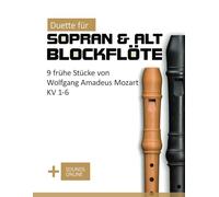 Duette für Sopran & Alt Blockflöte - 9 frühe Stücke von Wolfgang Amadeus Mozart KV 1-6: + Sounds Online