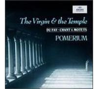 Dufay: The Virgin & the Temple - Chant & Motets /Pomerium ??? Blachly (1997-04-15)