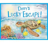 Duffy's Lucky Escape: A True Story About Plastic In Our Oceans