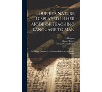 Dufief's Nature Displayed In Her Mode Of Teaching Language To Man: The Spanish Language, La Gramática Inglesa, And The English Reader