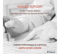 Dufourt Hugues - Lucifer D'apres Pollock, Voyage Par-Dela Les Fleuves Et Les Monts