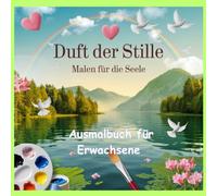 Duft der Stille. 50 Ausmalbilder: Entspannung durch die Kräfte der Natur. Ätherische Öle, Gewürze Öle.