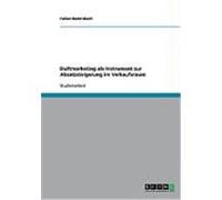 Duftmarketing als Instrument zur Absatzsteigerung im Verkaufsraum Badersbach, Fabian (Auteur)