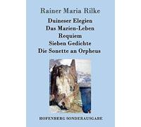 Duineser Elegien / Das Marien-Leben / Requiem / Sieben Gedichte / Die Sonette An Orpheus