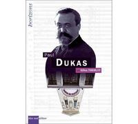 Dukas, Paul - Gilles Thieblot - Bleu Nuit Eds - broché - Biographie