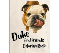 Duke and Friends Coloring Book: Adorable English Bulldog Coloring Pages for Kids and Adults | Fun, Relaxing, and Cute Bulldog Illustrations for Dog Lovers