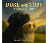 Duke and Toby: A Song Of Joy: A heartwarming children’s book about listening to the music of the universe and discovering their song