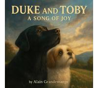Duke and Toby and A Song Of Joy: A heartwarming children’s book about listening to the music of the universe and discovering their song
