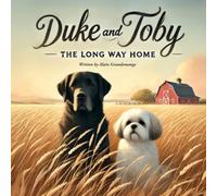 Duke and Toby and The Long Way Home: A gentle tale of trust, healing, and finding safety in unexpected places.