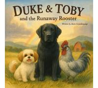 Duke and Toby and the Runaway Rooster: A Heartwarming Farm Adventure About Patience, Hope, and Never Giving Up Hope