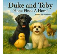 Duke and Toby Hope Finds A Home: A Heartwarming Children’s Book About Belonging and Family