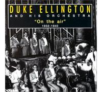 Duke Ellington & His Orchestra - On the air 1932-1940