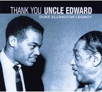 Duke Ellington Legacy - Thank You Uncle Edward