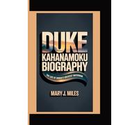 DUKE KAHANAMOKU: The Life of Hawaii’s Greatest Waterman.