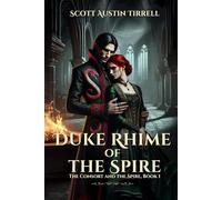 Duke Rhime of the Spire: A Dark Romantic Fantasy and the Beginning of an Epic Tale