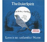 Duke Spirit - Love is an Unfamiliar Name