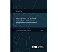 Duktilisierung Von Wolfram : Synthese, Analyse Und Charakterisierung Von Wolframlaminaten Aus Wolframfolie