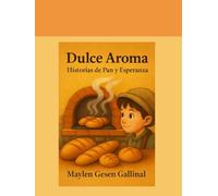 Dulce Aroma: Historias de Pan y Esperanza