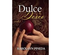 Dulce deseo: Un romance de pasión y secretos