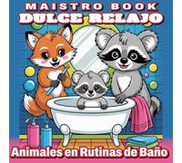 Dulce Relajo: Animales en Rutinas de Baño - Libro para Colorear Antiestrés