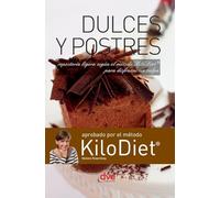 Dulces y postres: Repostería ligera según el método KiloDiet(R) para disfrutar sin culpa