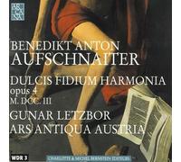 Dulcis Fidium Harmonia (Letzbor, Ars Antiqua Austria) by Benedikt Anton Aufschnaiter (2003-10-15)