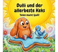 Dulli und der allerbeste Keks: Teilen macht Spaß!