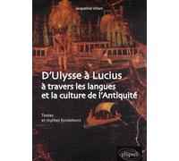 D'ulysse À Lucius À Travers Les Langues Et La Culture De L'antiquité - Textes Et Mythes Fondateurs