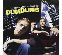 Dum Dums - It Goes Without Saying