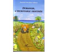 Dumanoir, l'incroyable destinée - Danielle Gobardhan Vallenet - L'harmattan - broché - Roman