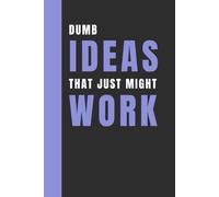 Dumb Ideas That Just Might Work: Notebook to list business ideas, Journal & Notebook, Men gifts