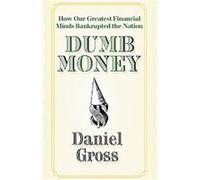 Dumb Money Daniel Gross (Auteur)