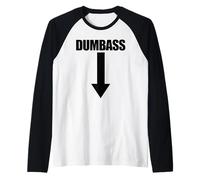 Dumbass Arrow Down Funny Je suis Un crétin Manche Raglan