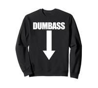 Dumbass Arrow Down Funny Je suis Un crétin Sweatshirt