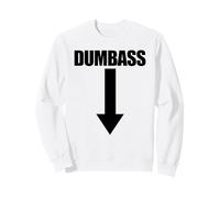 Dumbass Arrow Down Funny Je suis Un crétin Sweatshirt