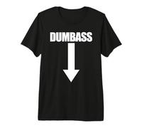 Dumbass Arrow Down Funny Je suis Un crétin T-Shirt Haut de Gamme