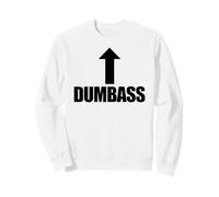 Dumbass Arrow Up Funny Je suis Un crétin Sweatshirt