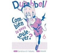 Dumbbell : Combien tu peux soulever ? - Tome 06 Sandrovich Yabako (Auteur), Sandrovich Yabako (Scénario), Maam (Illustration)