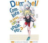 Dumbbell : Combien tu peux soulever ? - Tome 08